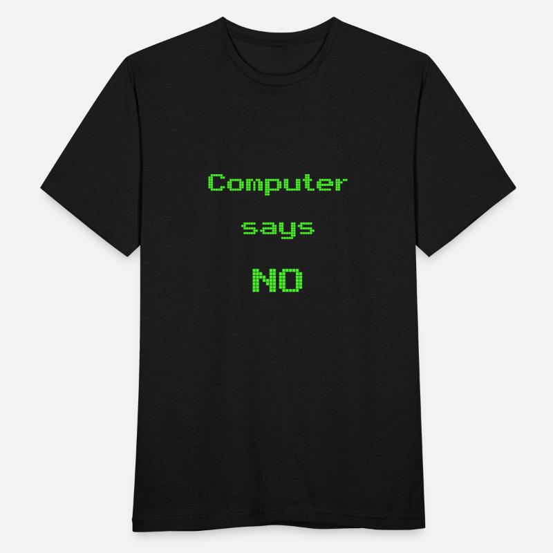 computer says no man t-shirt